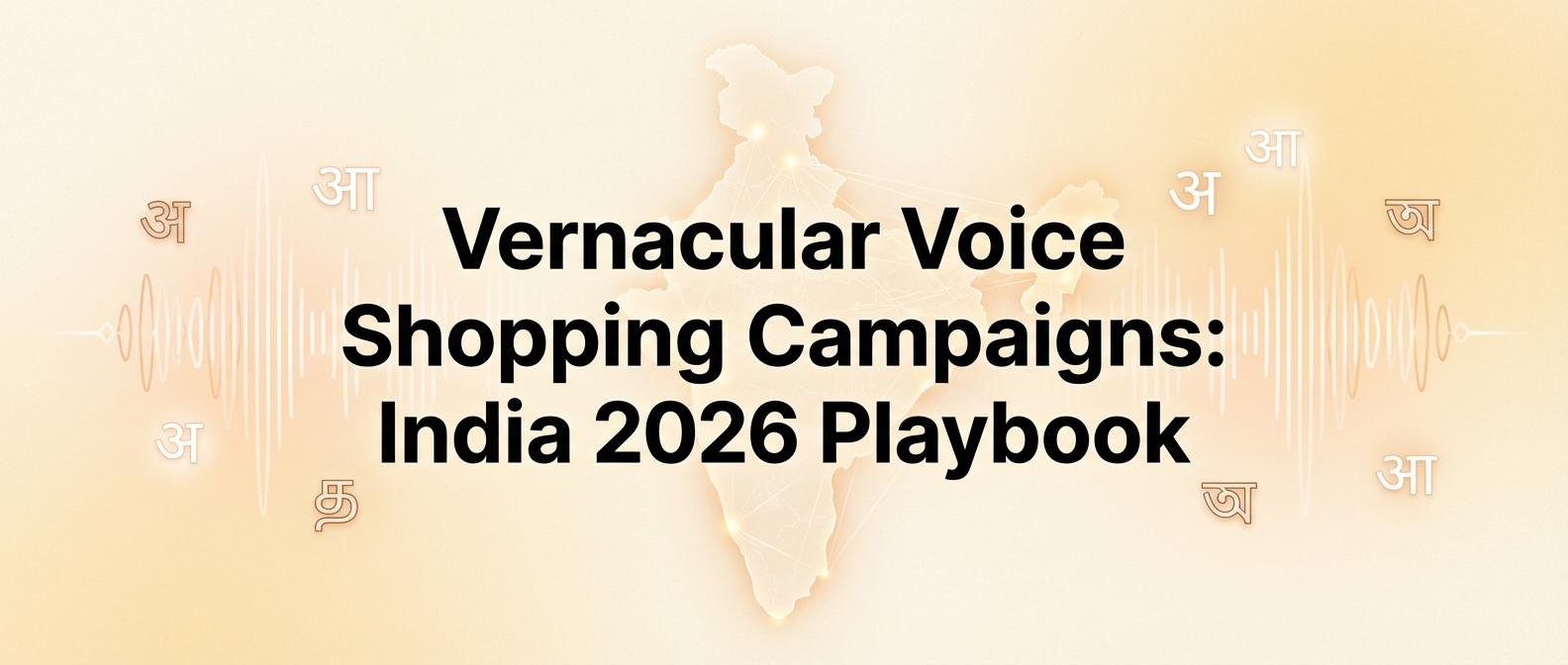 Vernacular Voice Shopping Campaigns: India 2026 Playbook