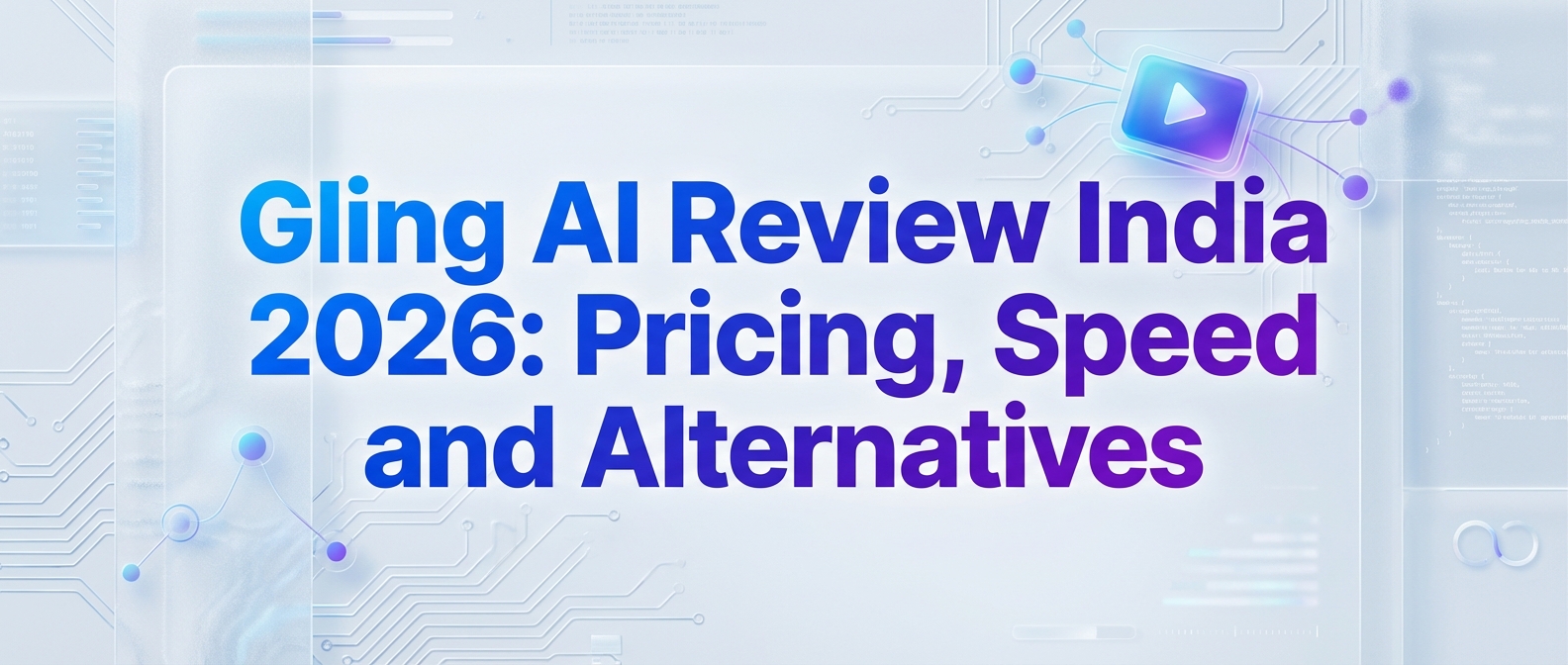 Gling AI Review India 2026: Pricing, Speed and Alternatives