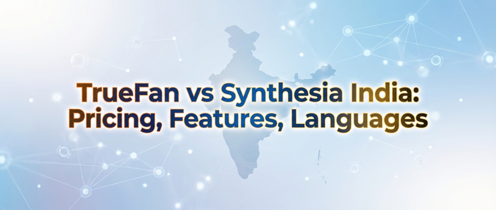 TrueFan vs Synthesia India: Pricing, Features, Languages