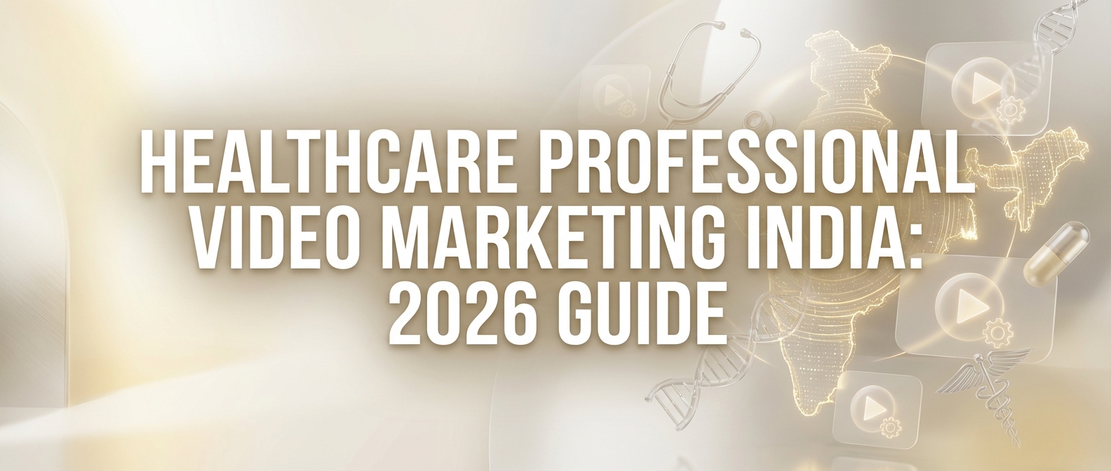 healthcare professional video marketing India: 2026 Guide