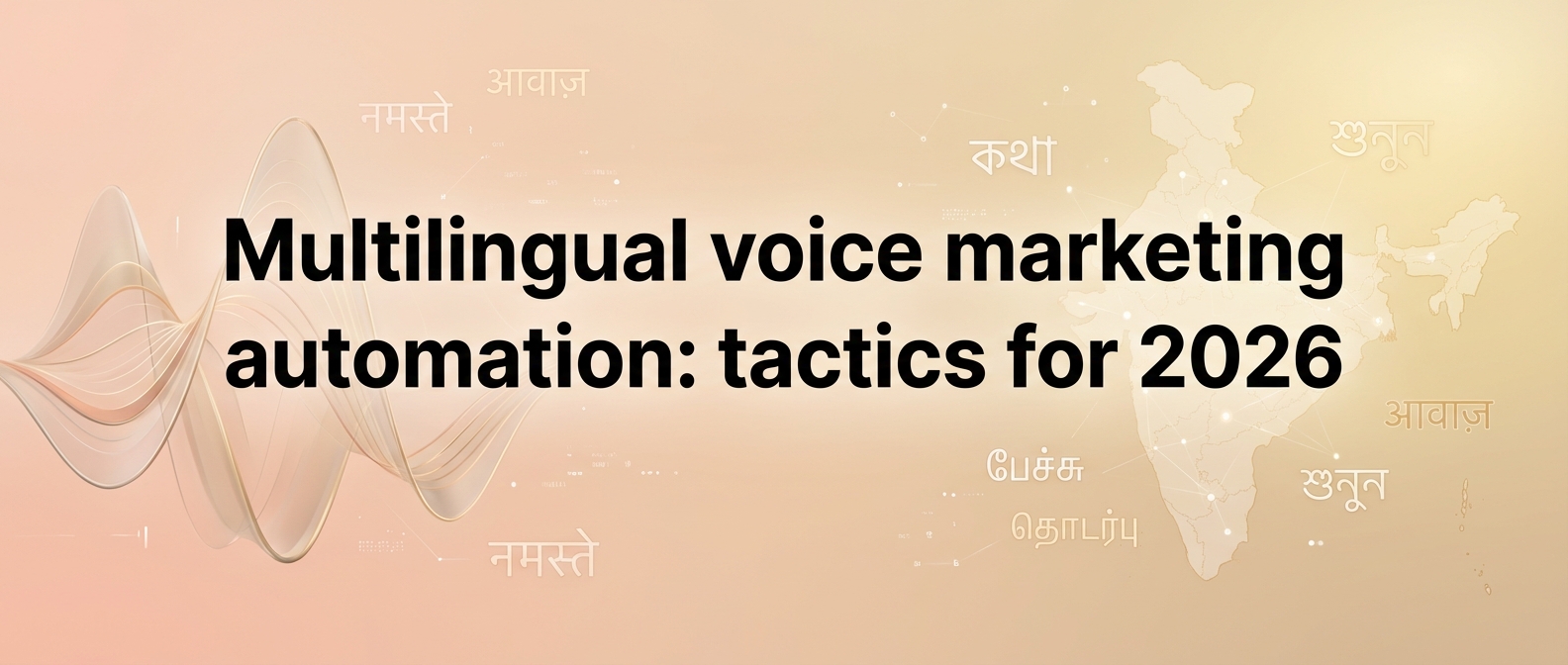 Multilingual voice marketing automation: tactics for 2026