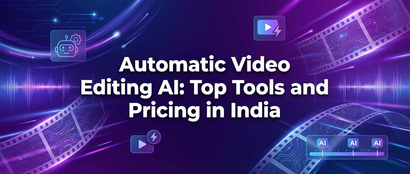 Automatic Video Editing AI: Top Tools and Pricing in India