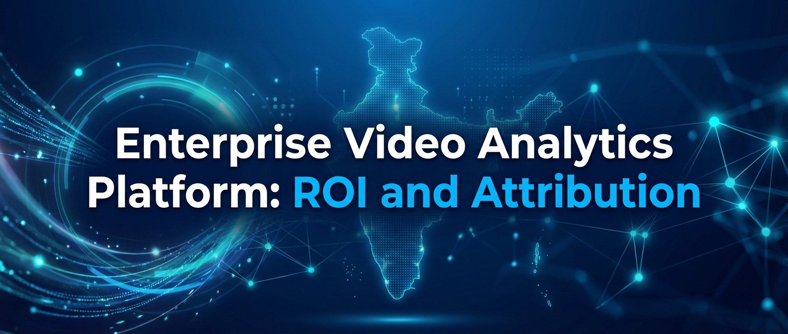 Enterprise Video Analytics Platform: ROI and Attribution