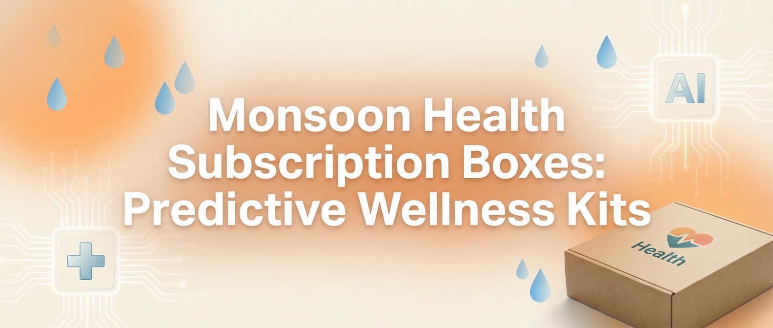 Monsoon Health Subscription Boxes: Predictive Wellness Kits