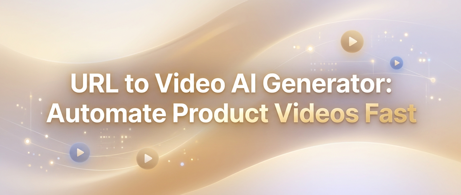 URL to Video AI Generator: Automate Product Videos Fast