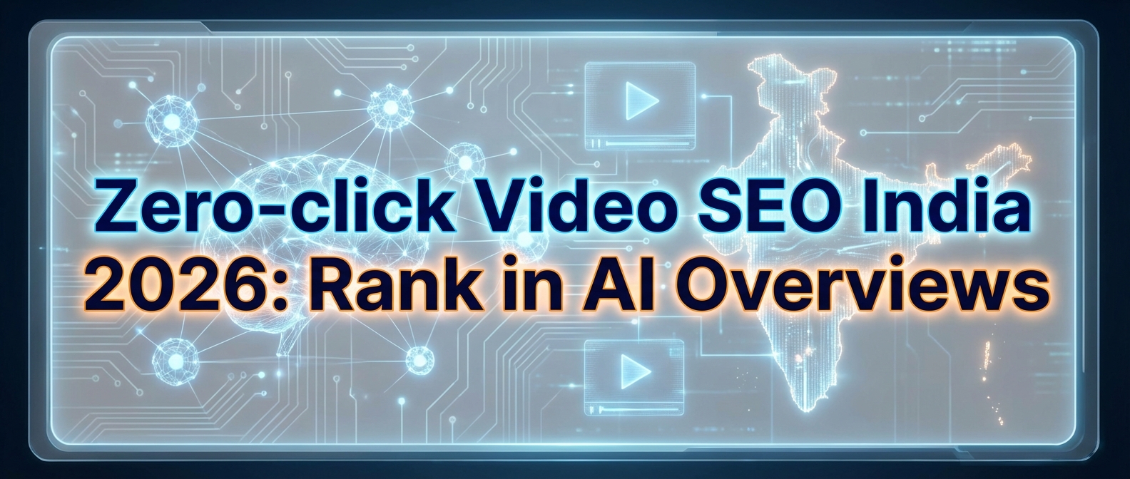 Zero-click Video SEO India 2026: Rank in AI Overviews