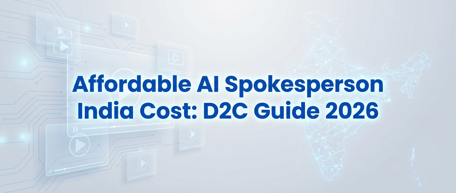 Affordable AI Spokesperson India Cost: D2C Guide 2026