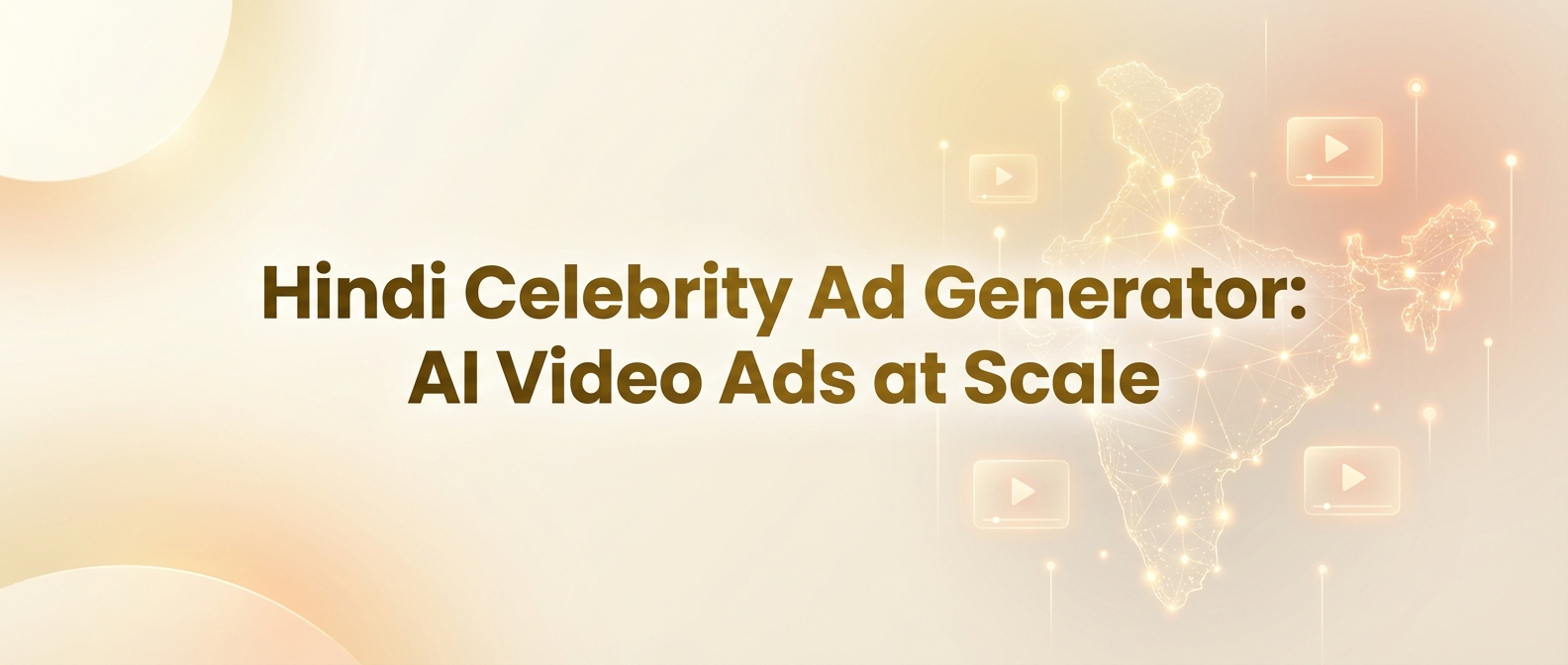 Hindi Celebrity Ad Generator: AI Video Ads at Scale