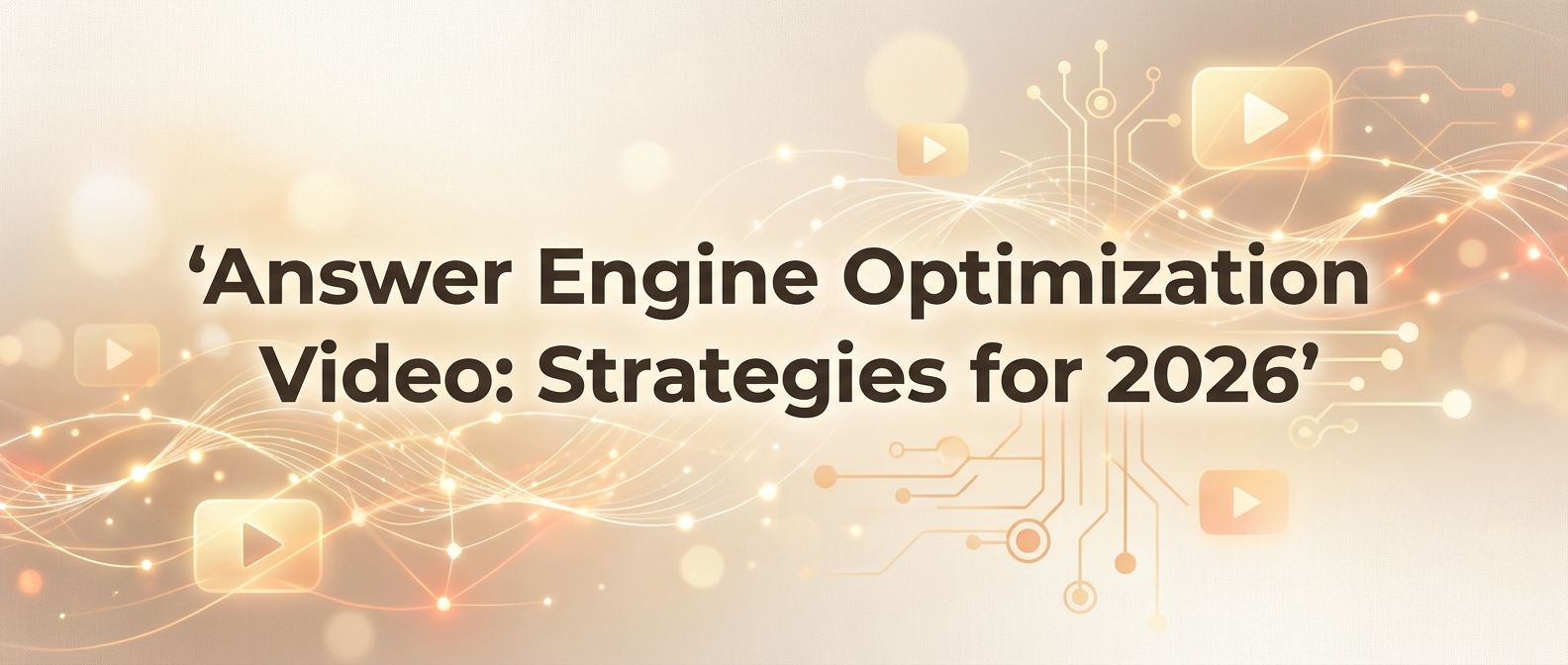 Answer Engine Optimization Video: Strategies for 2026