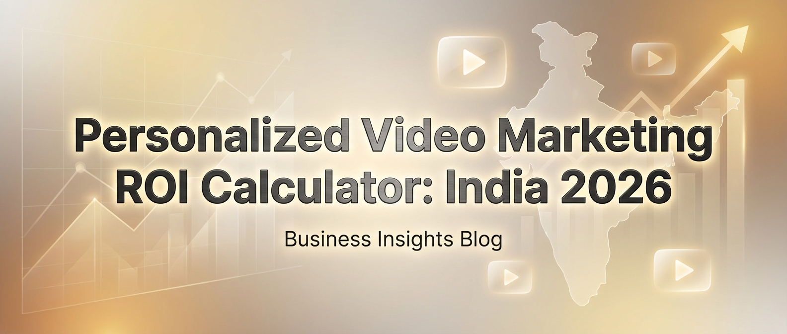 Personalized Video Marketing ROI Calculator: India 2026