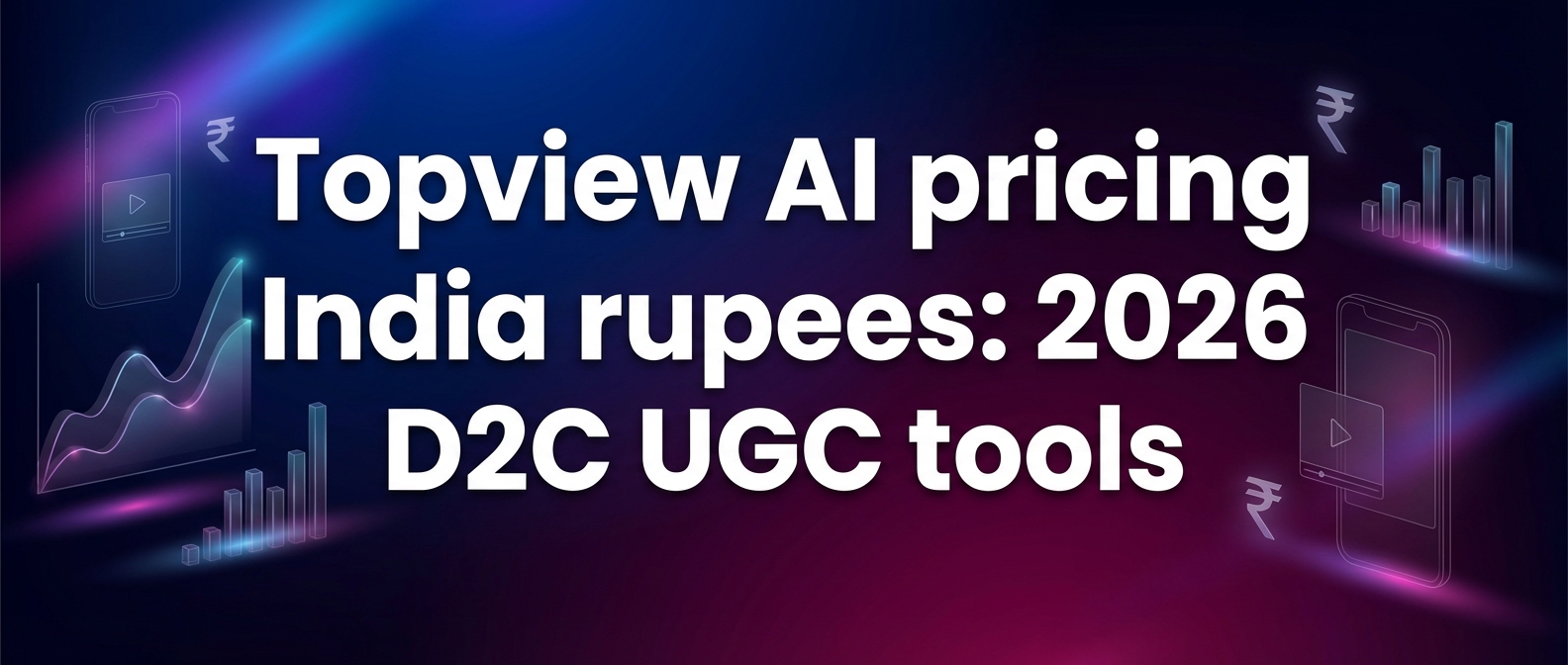 Topview AI pricing India rupees: 2026 D2C UGC tools