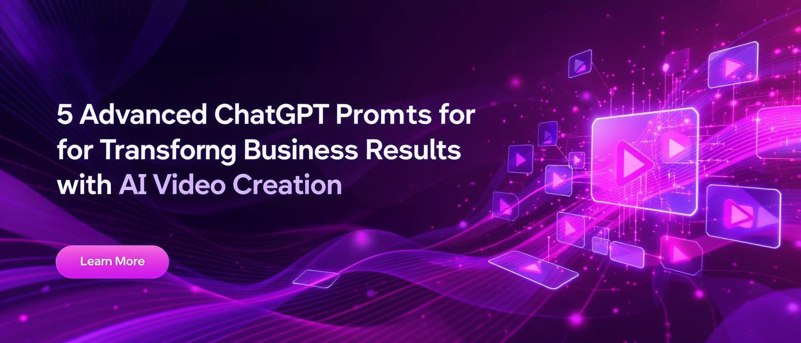 5 Advanced ChatGPT Prompts for Transforming Business Results with AI Video Creation