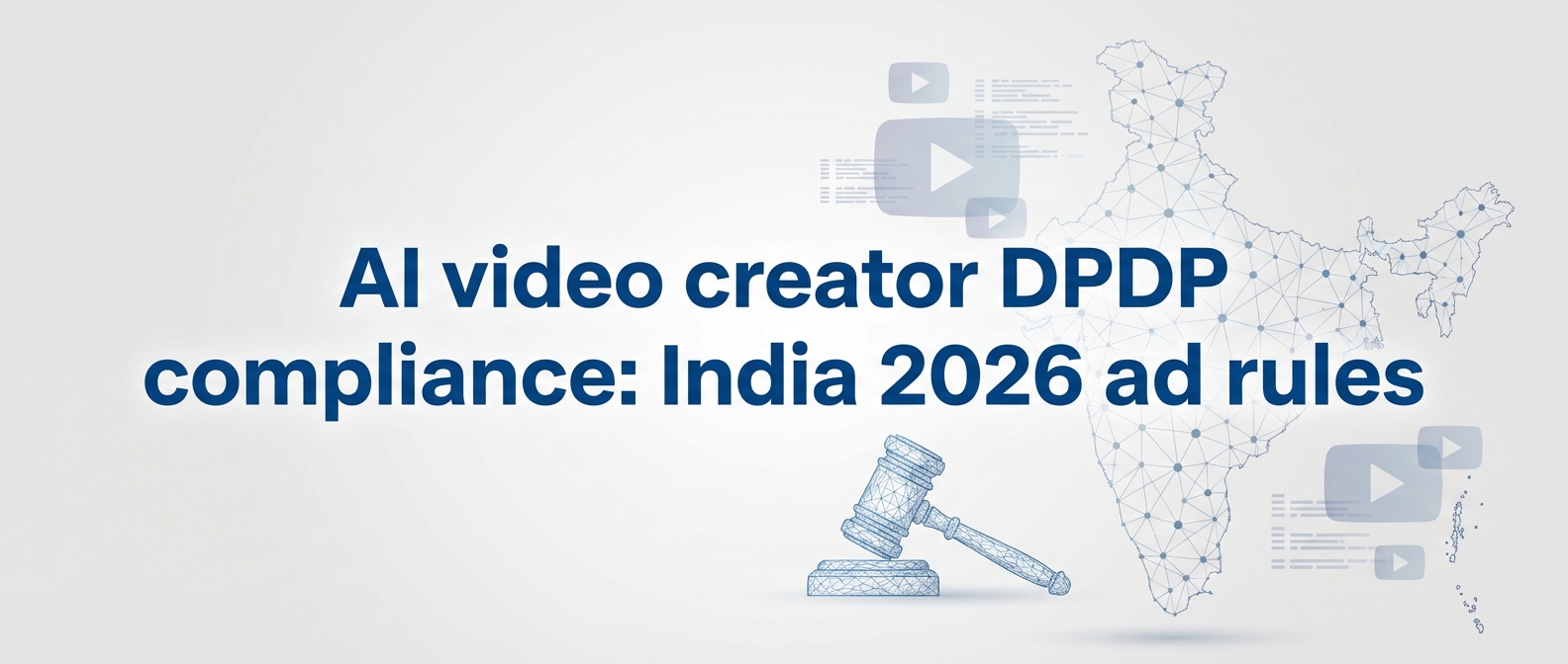 AI video creator DPDP compliance: India 2026 ad rules