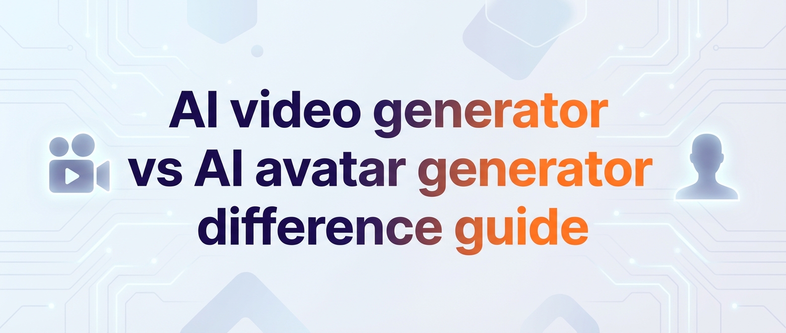 AI video generator vs AI avatar generator difference guide