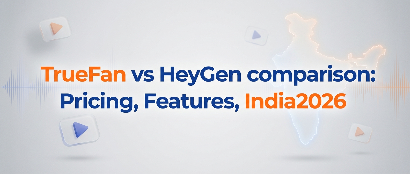 TrueFan vs HeyGen comparison: Pricing, Features, India 2026