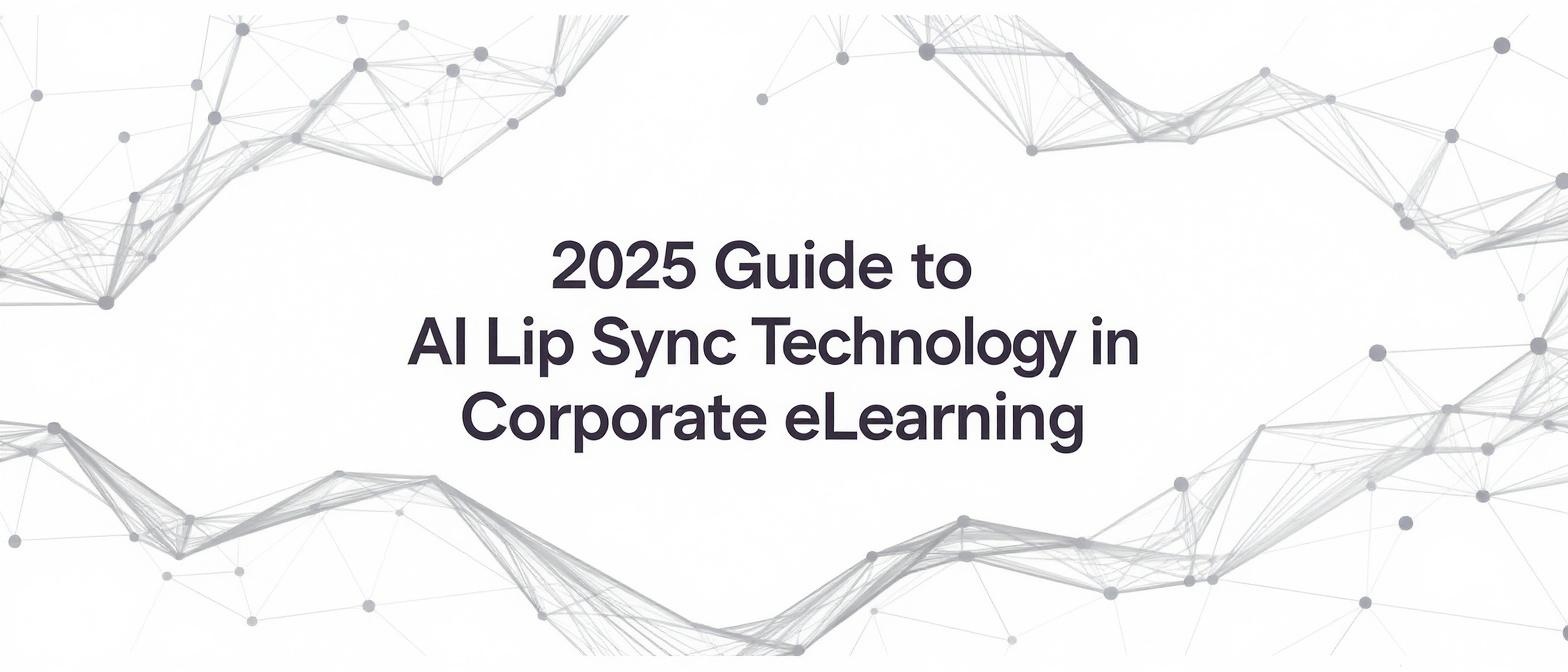 2025 Guide to AI Lip Sync Technology in Corporate eLearning