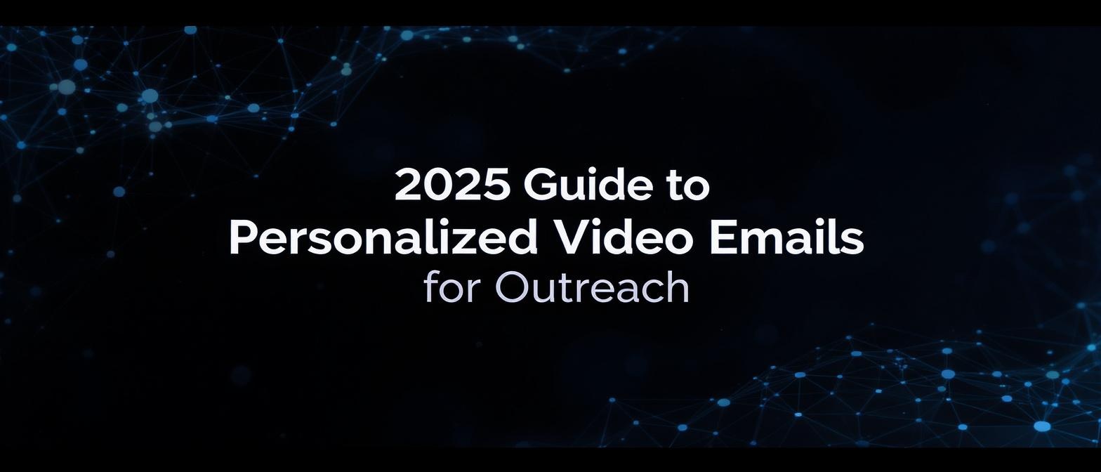 2025 Guide to Personalized Video Emails for Outreach