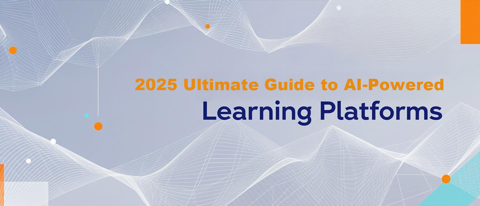 2025 Ultimate Guide to AI-Powered Learning Platforms