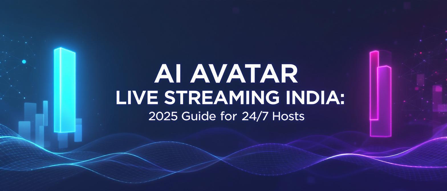 AI Avatar Live Streaming India: 2025 Guide for 24/7 Hosts