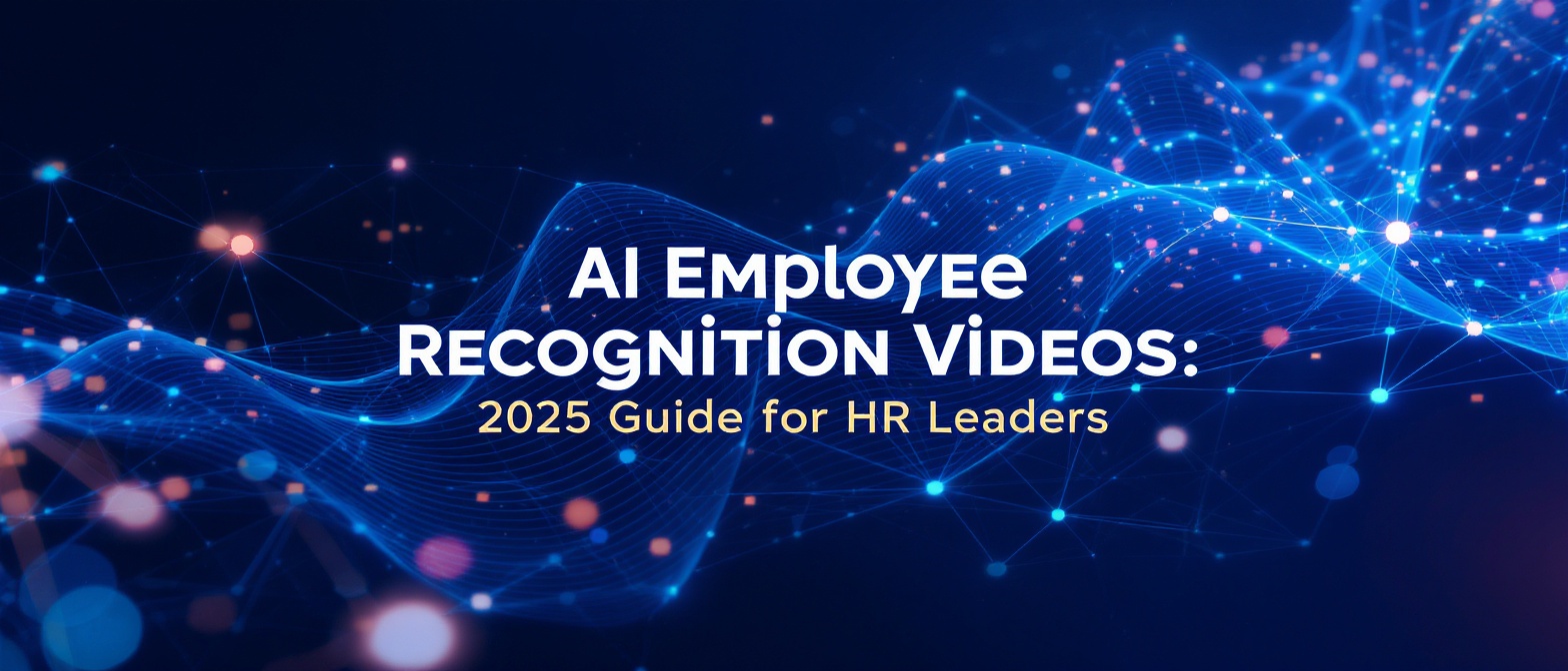 AI Employee Recognition Videos: 2025 Guide for HR Leaders