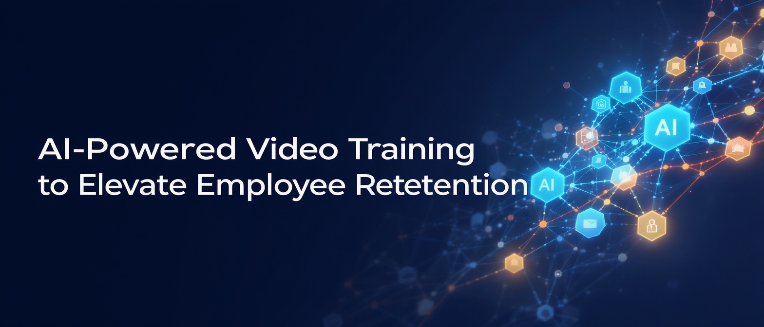 AI-Powered Video Training to Elevate Employee Retention