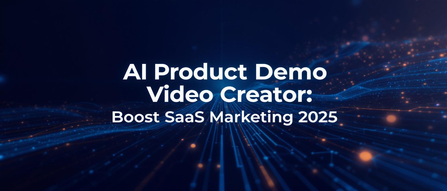 AI Product Demo Video Creator: Boost SaaS Marketing 2025