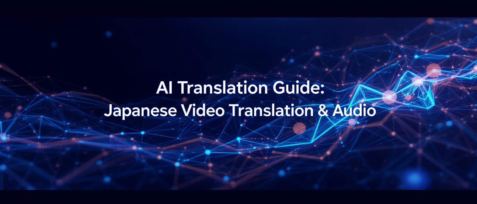 AI Translation Guide: Japanese Video Translation & Audio