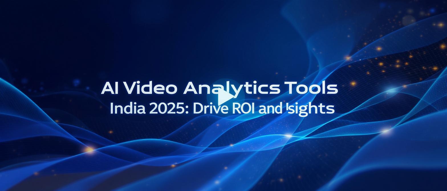 AI Video Analytics Tools India 2025: Drive ROI and Insights