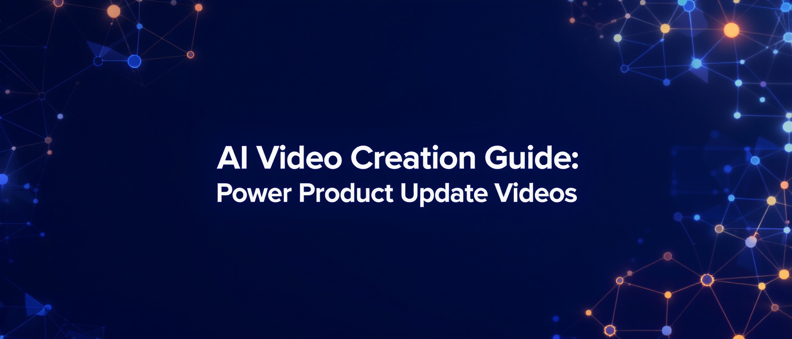 AI Video Creation Guide: Power Product Update Videos