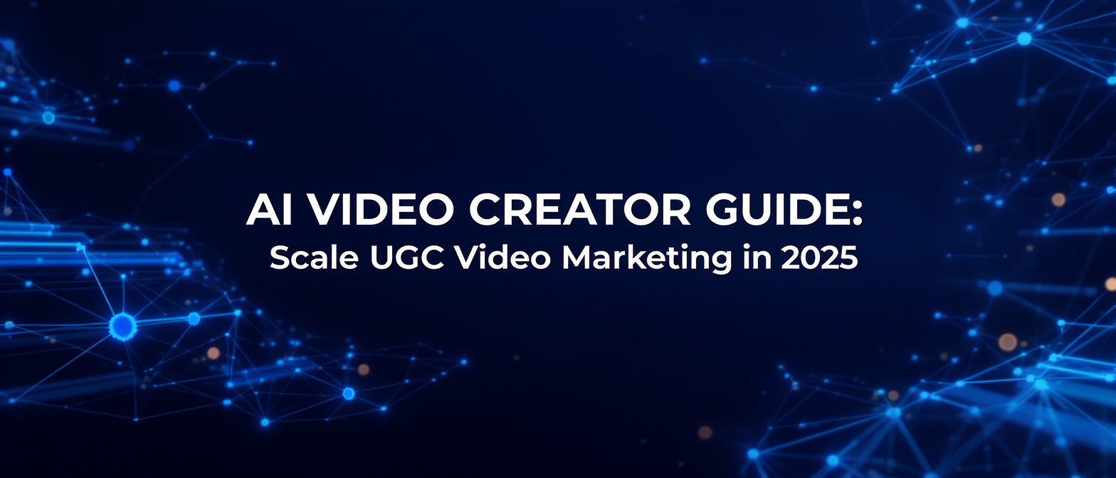 AI Video Creator Guide: Scale UGC Video Marketing in 2025
