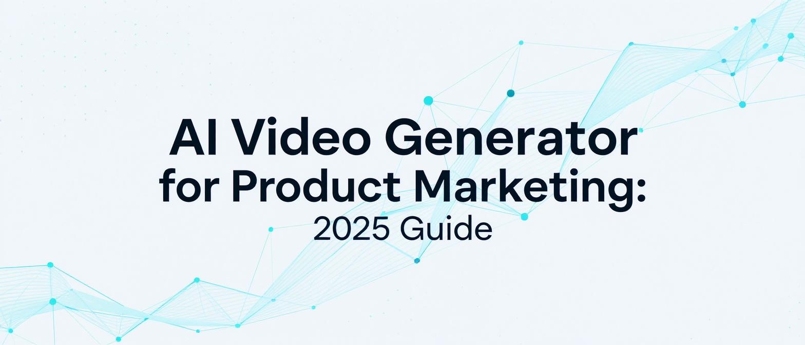 AI Video Generator for Product Marketing: 2025 Guide