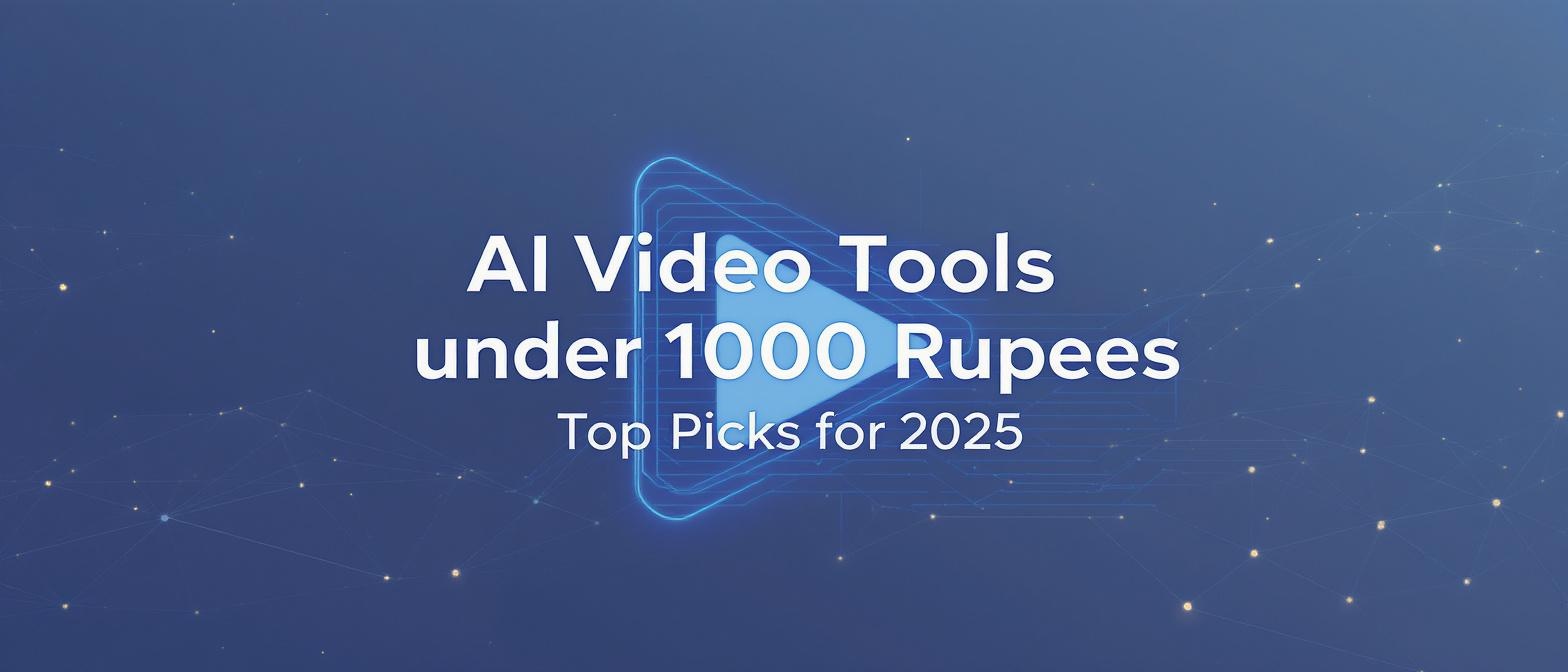 AI Video Tools Under 1000 Rupees India: Top Picks for 2025