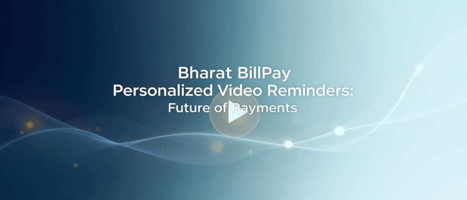 Bharat BillPay Personalized Video Reminders: Future of Payments
