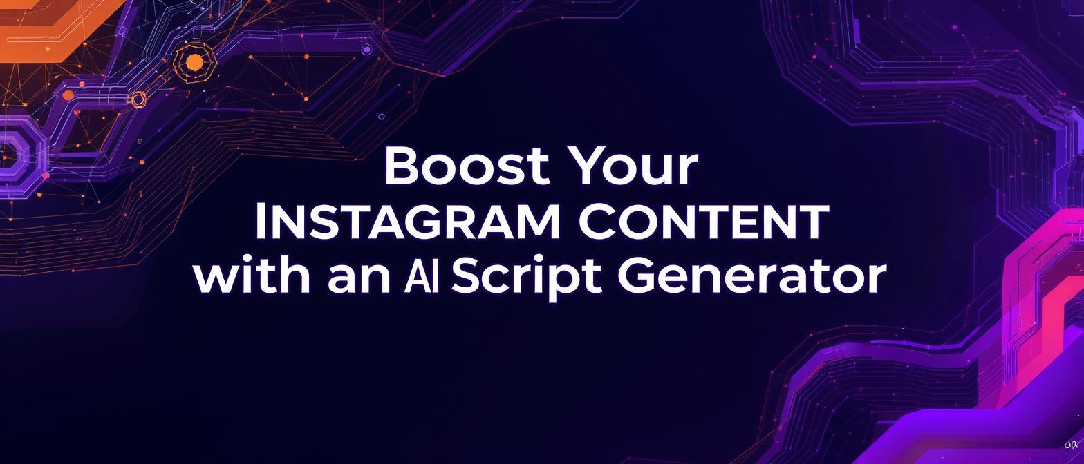 Boost Your Instagram Content with an AI Script Generator