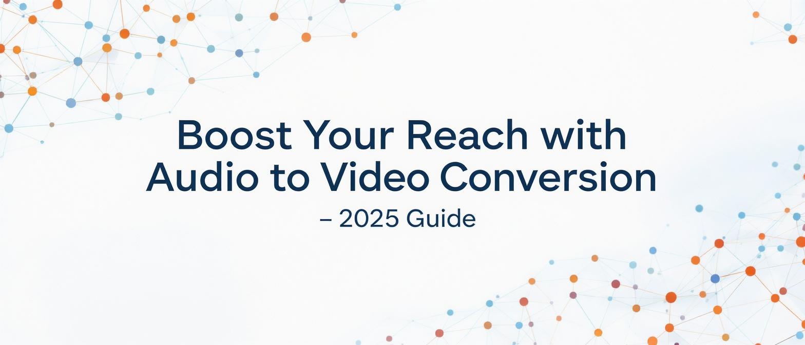 Boost Your Reach with Audio to Video Conversion – 2025 Guide