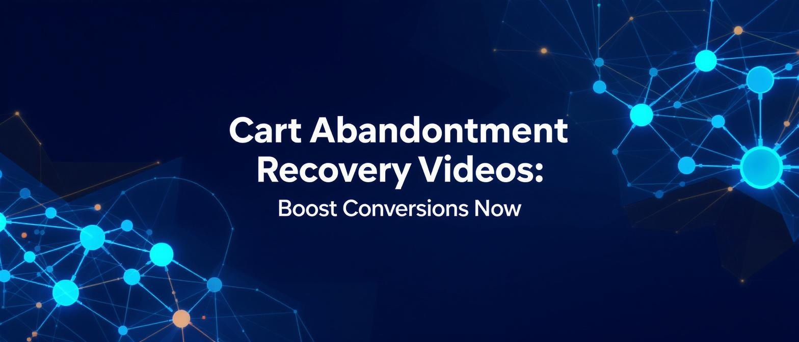 Cart Abandonment Recovery Videos: Boost Conversions Now