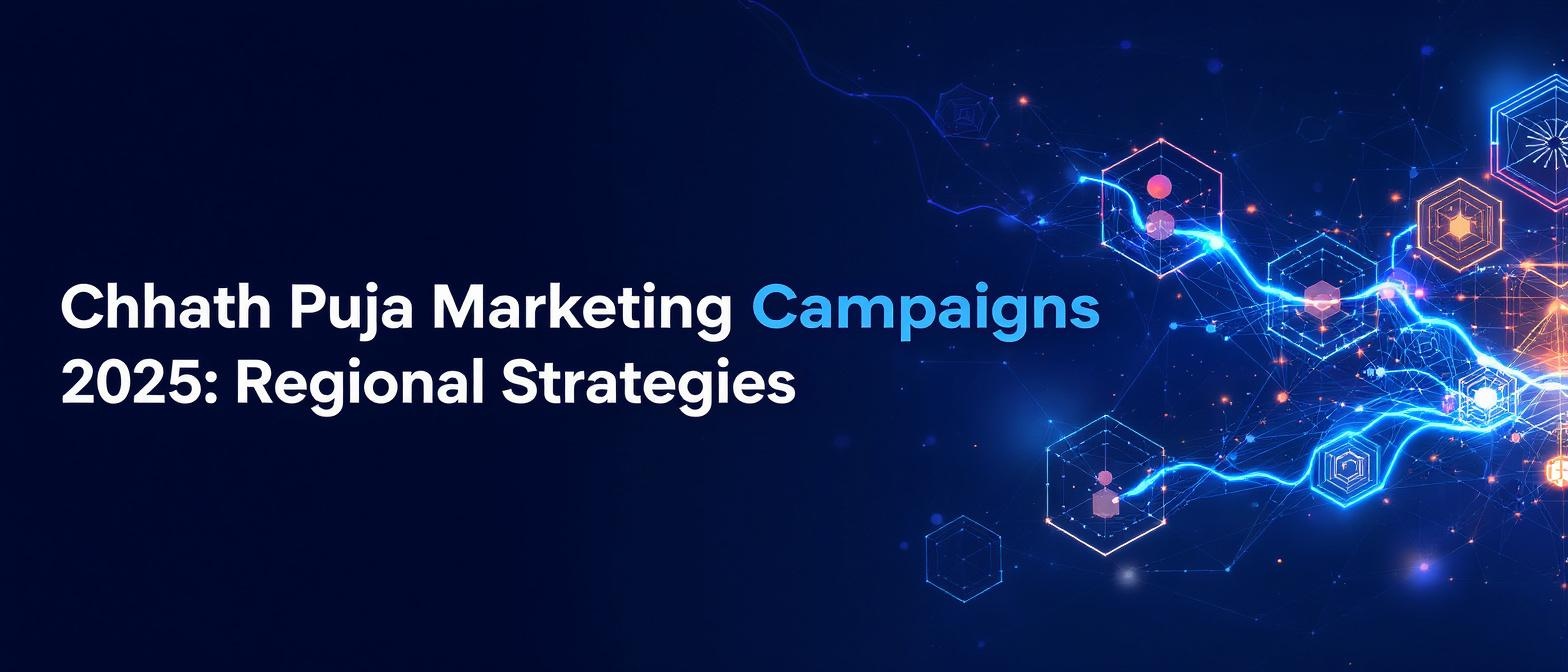 Chhath Puja Marketing Campaigns 2025: Regional Strategies