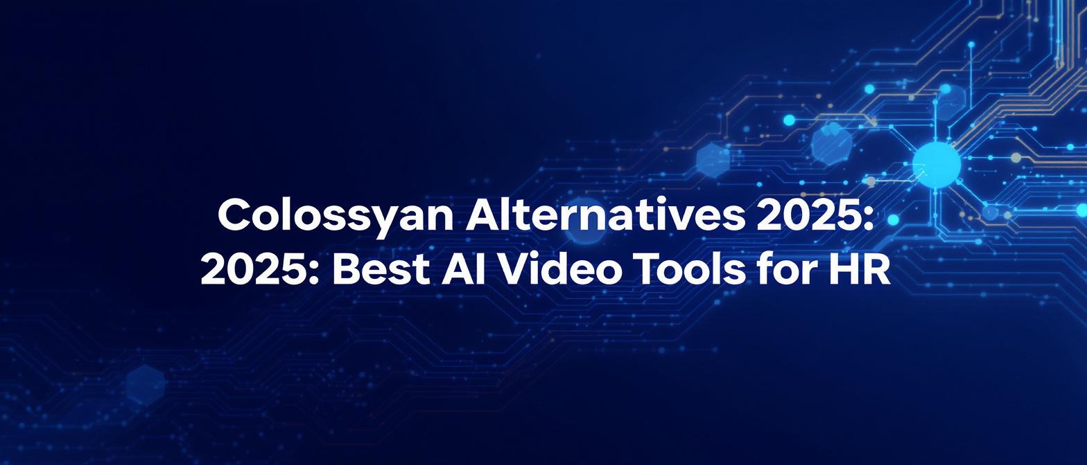 Colossyan Alternatives 2025: Best AI Video Tools for HR