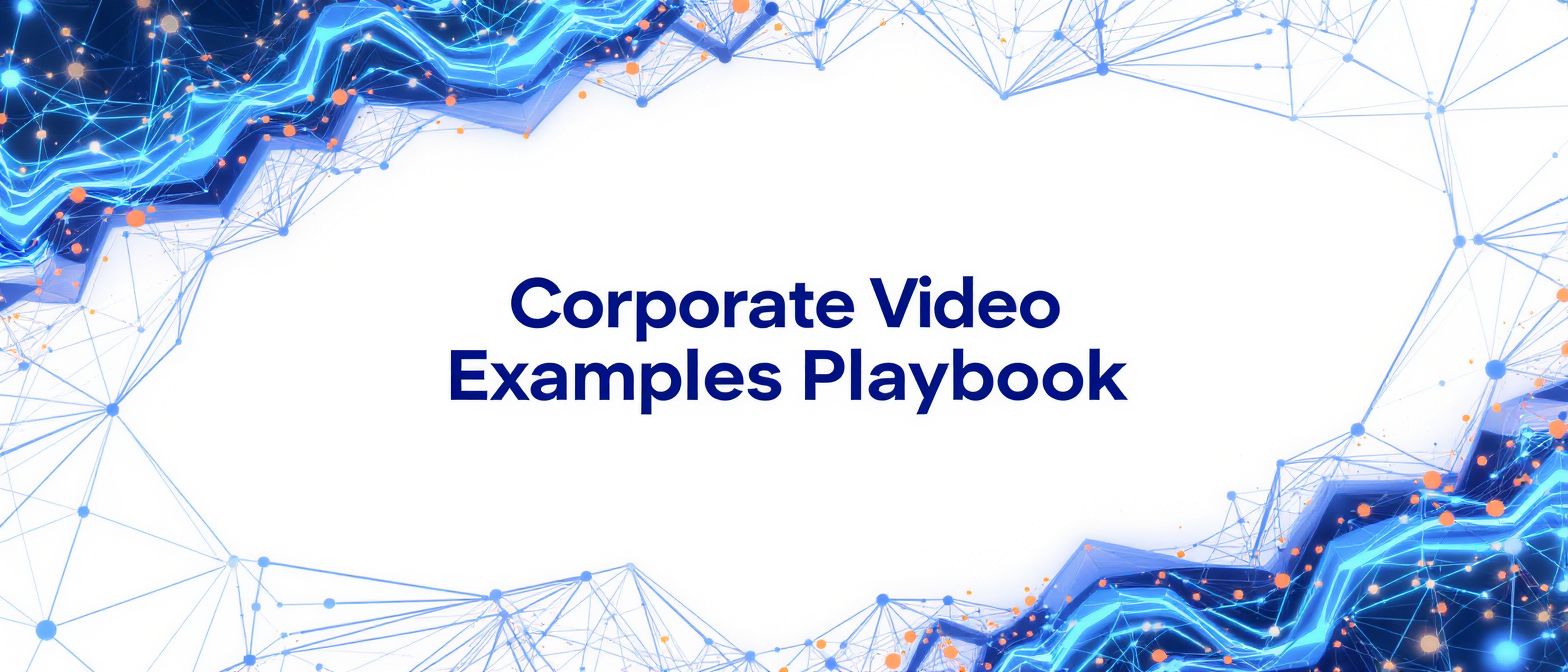 Corporate Video Examples Playbook: Boost Your Brand in 2025 Ultimate