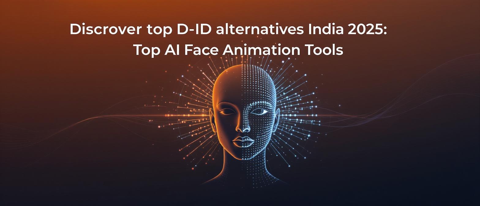 Discover top D-ID alternatives India 2025: Top AI Face Animation Tools
