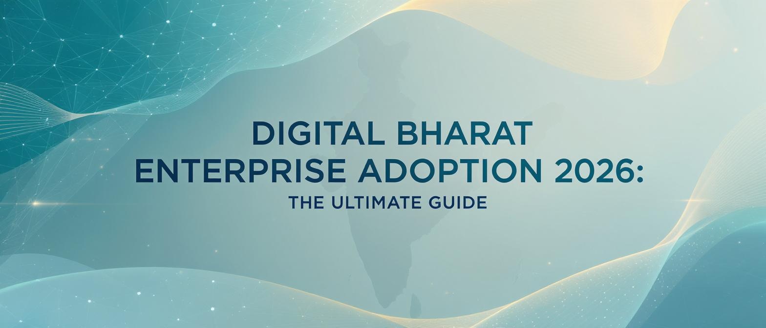 Digital Bharat Enterprise Adoption 2026: The Ultimate Guide