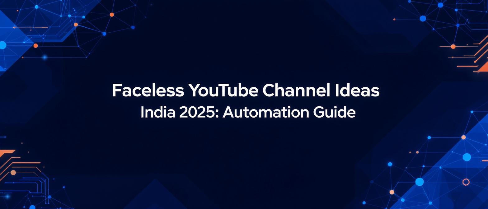 Faceless YouTube Channel Ideas India 2025: Automation Guide
