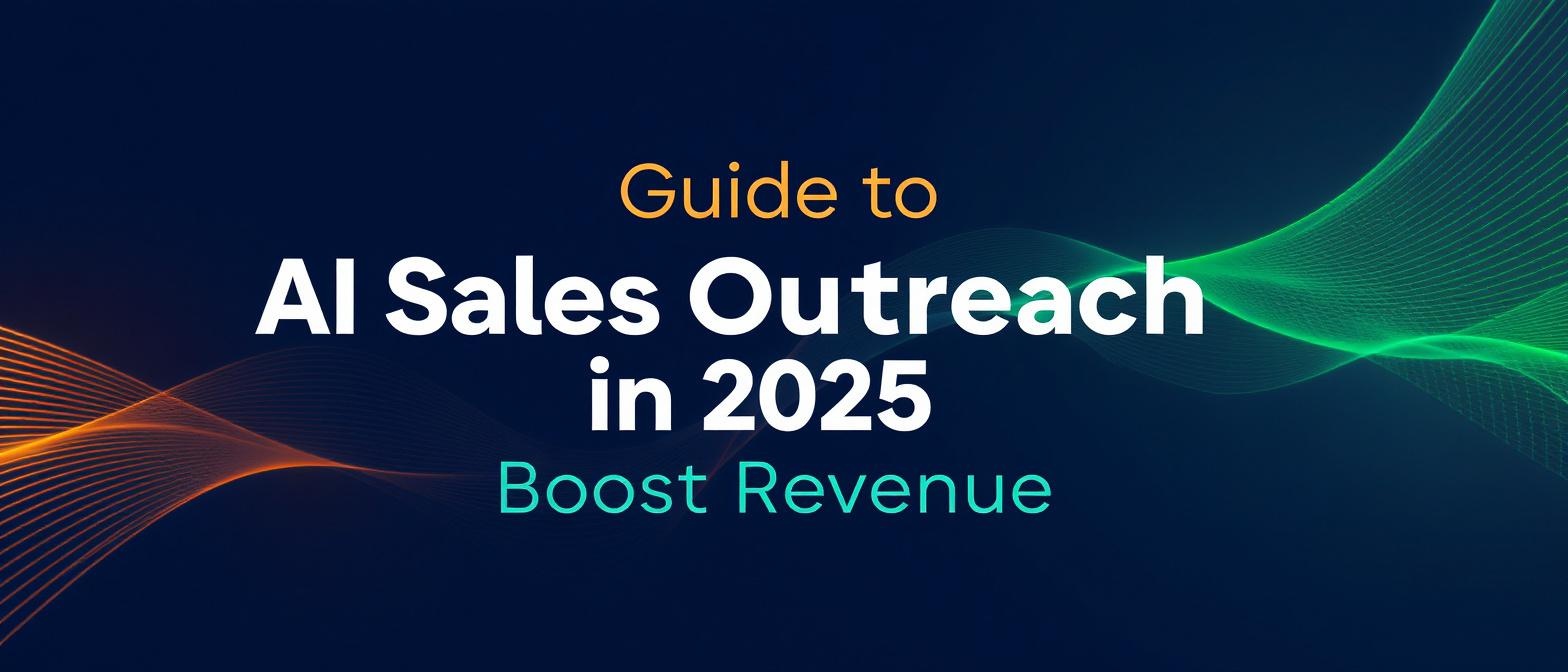 Guide to AI Sales Outreach in 2025 – Boost Revenue