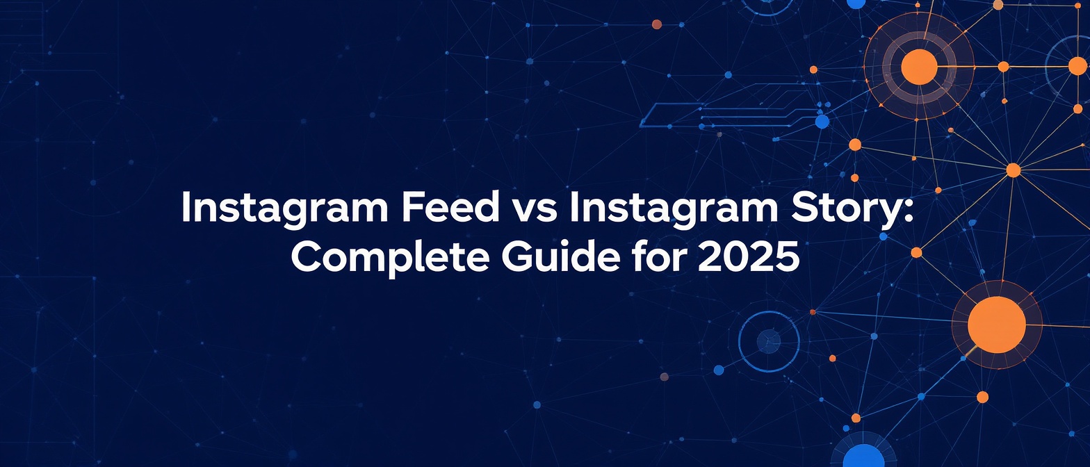 Instagram Feed vs Instagram Story: Complete Guide for 2025