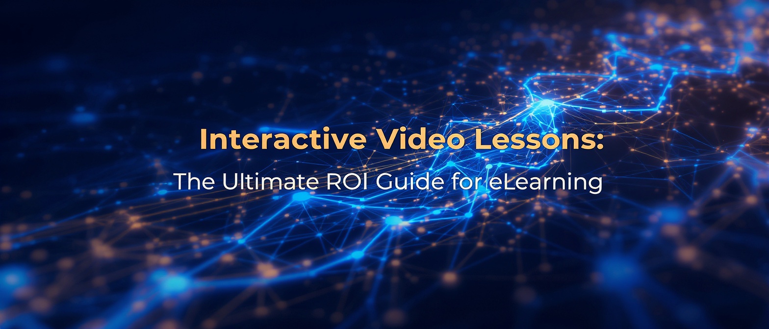Interactive Video Lessons: The Ultimate ROI Guide for eLearning