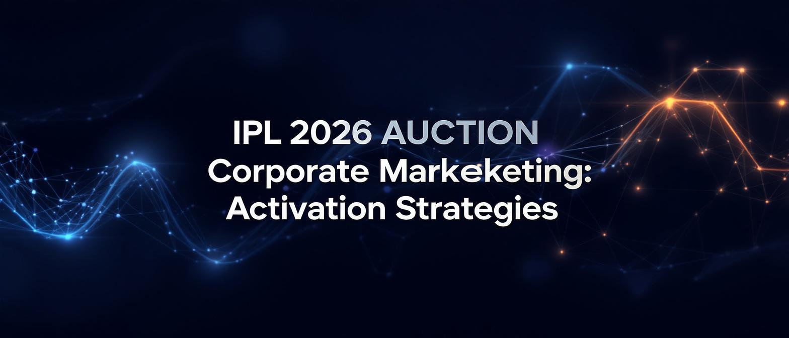 IPL 2026 Auction Corporate Marketing: Activation Strategies