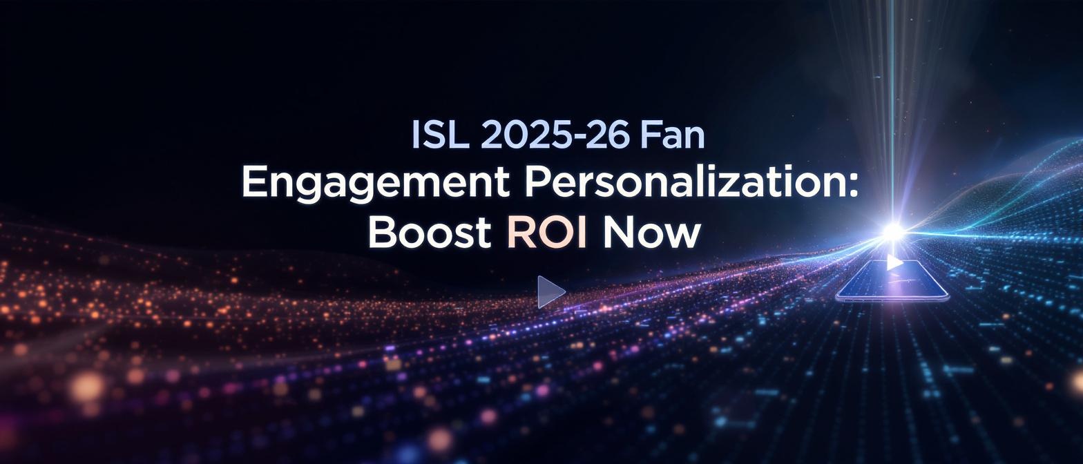 ISL 2025-26 Fan Engagement Personalization: Boost ROI Now