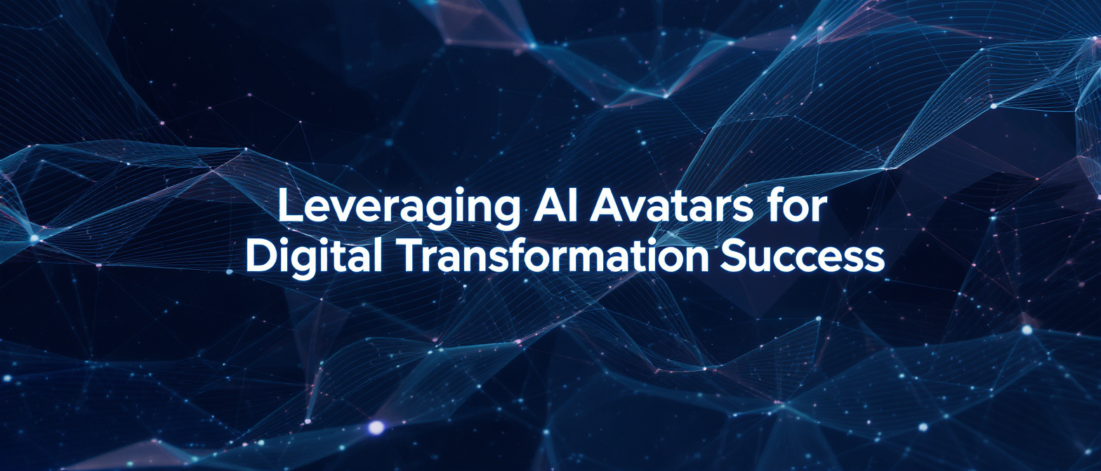 Leveraging AI Avatars for Digital Transformation Success
