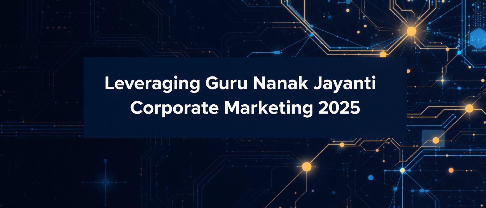 Leveraging Guru Nanak Jayanti Corporate Marketing 2025