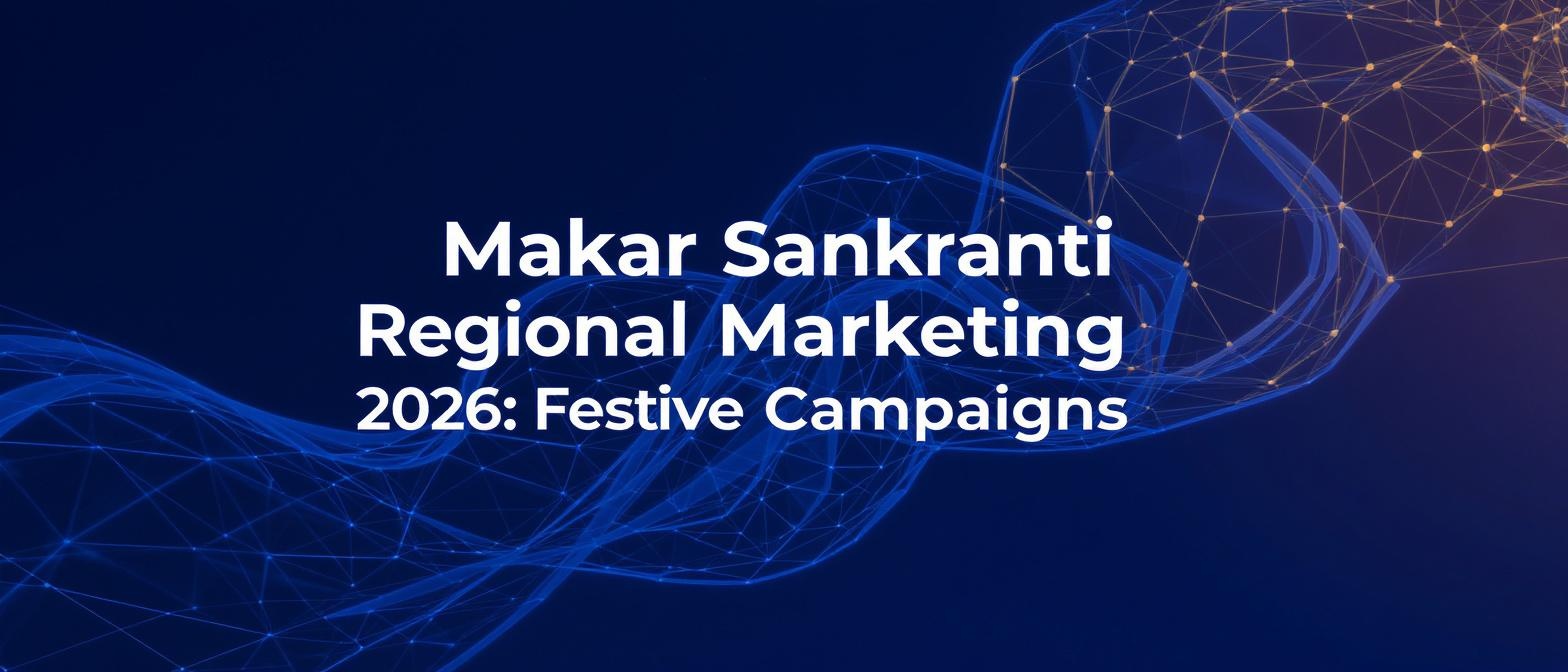 Makar Sankranti Regional Marketing 2026: Festive Campaigns